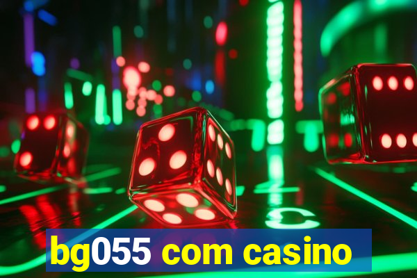 bg055 com casino